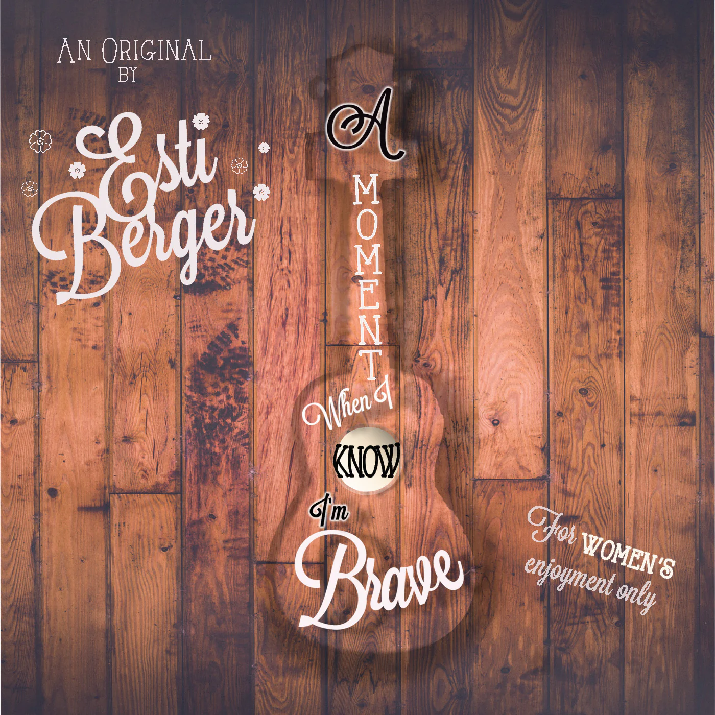 Esti Berger - A Moment When I Know I'm Brave (for women only)