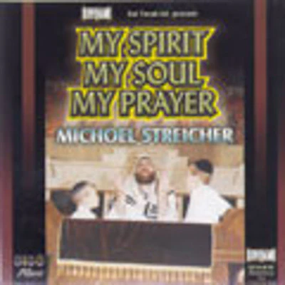 Michoel Streicher - My Spirit My Soul My Prayer