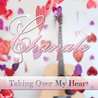Chanale - Taking Over My Heart