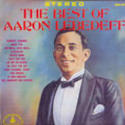 Aaron Lebedeff - The Best Of