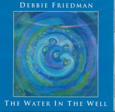 Debbie Friedman - The Water In The Well